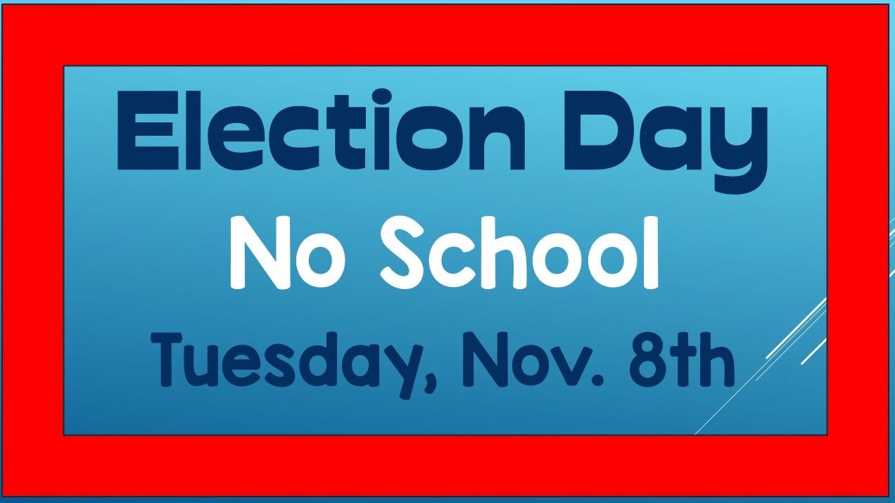 No school Tomorrow Tuesday, November 8 Miller Elementary